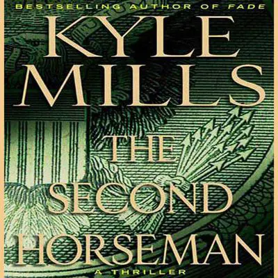 The Second Horseman: A Thriller Audibook, by Kyle Mills