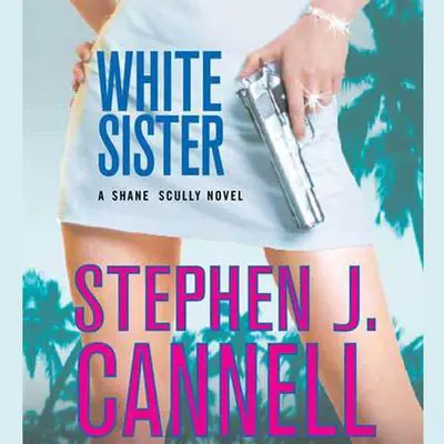 White Sister: A Shane Scully Novel Audibook, by Stephen J. Cannell