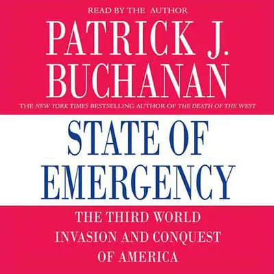 State of Emergency: The Third World Invasion and Conquest of America Audibook, by Patrick J. Buchanan