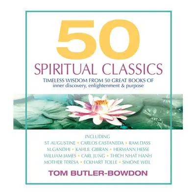 50 Spiritual Classics: Timeless Wisdom from 50 Great Books of Inner Discovery, Enlightenment & Purpose Audibook, by Tom Butler-Bowdon