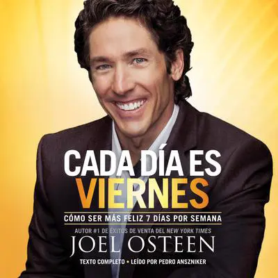 Cada Día es Viernes: Cómo ser mas feliz 7 días por semana Audibook, by Joel Osteen