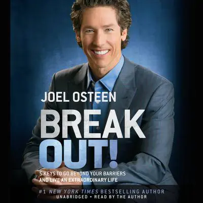 Break Out!: 5 Keys to Go Beyond Your Barriers and Live an Extraordinary Life Audibook, by Joel Osteen