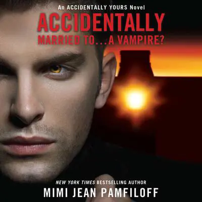 Accidentally Married to...a Vampire? Audibook, by Mimi Jean Pamfiloff