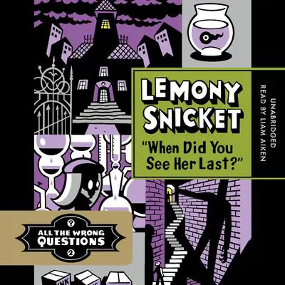 'When Did You See Her Last?' Audibook, by Lemony Snicket