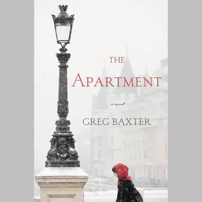 The Apartment: A Novel Audibook, by Greg Baxter