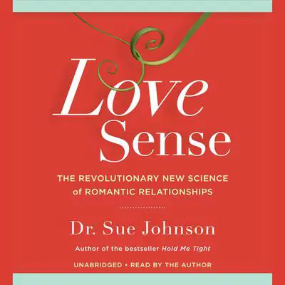 Love Sense: The Revolutionary New Science of Romantic Relationships Audibook, by Sue Johnson