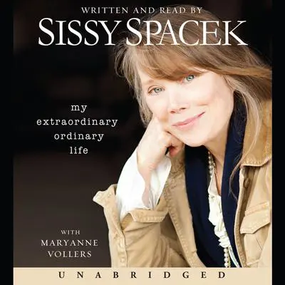 My Extraordinary Ordinary Life Audibook, by Sissy Spacek