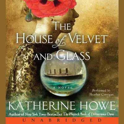 The House of Velvet and Glass Audibook, by Katherine Howe