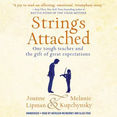 Strings Attached: One Tough Teacher and the Gift of Great Expectations Audibook, by Joanne Lipman