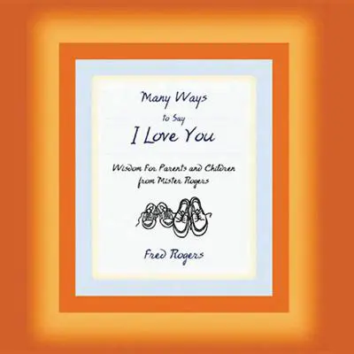 Many Ways to Say I Love You Audibook, by Fred Rogers