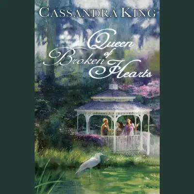 Queen Of Broken Hearts Audibook, by Cassandra King