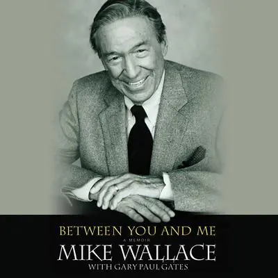 Between You and Me Audibook, by Mike Wallace