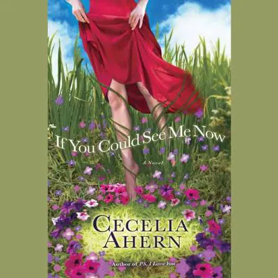 If You Could See Me Now Audibook, by Cecelia Ahern