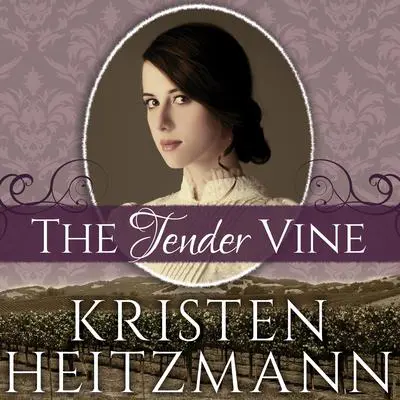 The Tender Vine Audibook, by Kristen Heitzmann