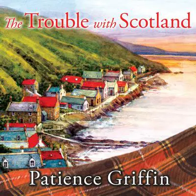 The Trouble With Scotland Audibook, by Patience Griffin
