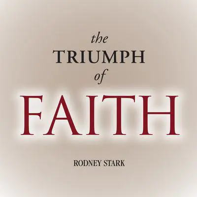The Triumph of Faith: Why the World Is More Religious than Ever Audibook, by Rodney Stark