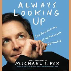 Always Looking Up: The Adventures of an Incurable Optimist Audibook, by Michael J. Fox