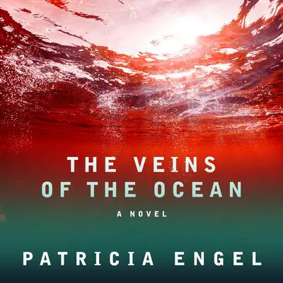 The Veins of the Ocean: A Novel Audibook, by Patricia Engel