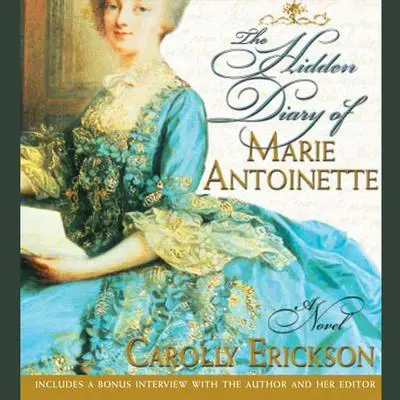 The Hidden Diary of Marie Antoinette: A Novel Audibook, by Carolly Erickson