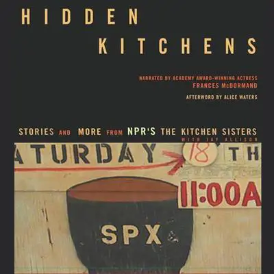Hidden Kitchens: Stories, Recipes, and More from NPR's The Kitchen Sisters Audibook, by Davia Nelson