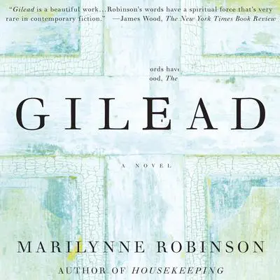 Gilead: A Novel Audibook, by Marilynne Robinson