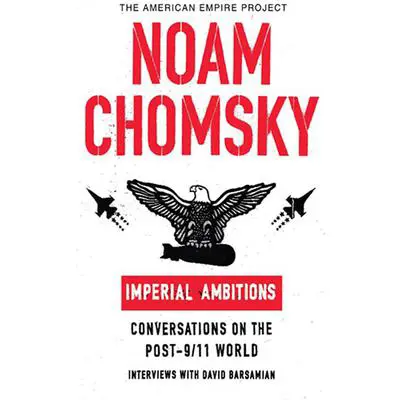 Imperial Ambitions: Conversations on the Post-9/11 World Audibook, by Noam Chomsky