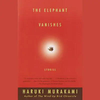 The Elephant Vanishes: Stories Audibook, by Haruki Murakami