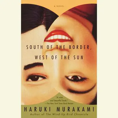 South of the Border, West of the Sun: A Novel Audibook, by Haruki Murakami