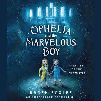 Ophelia and the Marvelous Boy Audibook, by Karen Foxlee