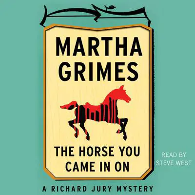The Horse You Came in On Audibook, by Martha Grimes
