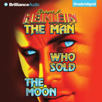 The Man Who Sold the Moon Audibook, by Robert A. Heinlein