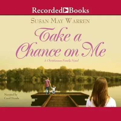 Take a Chance on Me Audibook, by Susan May Warren