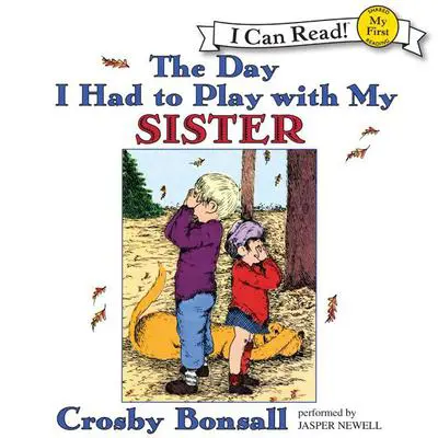 The Day I Had to Play With My Sister Audibook, by Crosby Bonsall