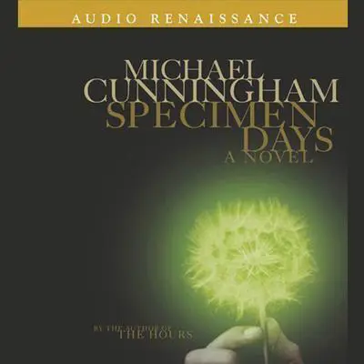 Specimen Days: A Novel Audibook, by Michael Cunningham
