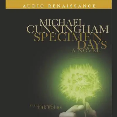 Specimen Days: A Novel Audibook, by Michael Cunningham