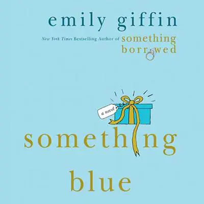 Something Blue: A Novel Audibook, by Emily Giffin