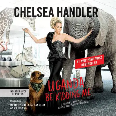 Uganda Be Kidding Me Audibook, by Chelsea Handler