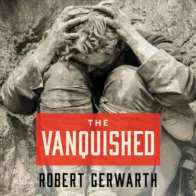 The Vanquished: Why the First World War Failed to End Audibook, by Robert Gerwarth