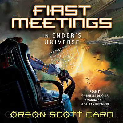 First Meetings: In Ender's Universe Audibook, by Orson Scott Card