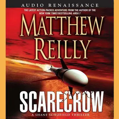 Scarecrow: A Shane Schofield Thriller Audibook, by Matthew Reilly