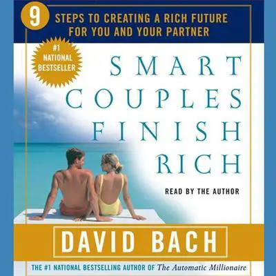 Smart Couples Finish Rich: Nine Steps to Creating a Rich Future For You and Your Partner Audibook, by David Bach