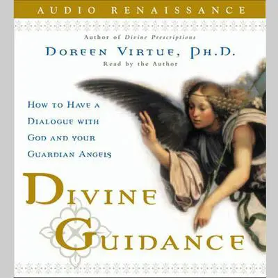 Divine Guidance: How to Have a Dialogue with God and Your Guardian Angels Audibook, by Doreen Virtue