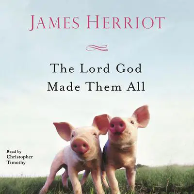 The Lord God Made Them All Audibook, by James Herriot