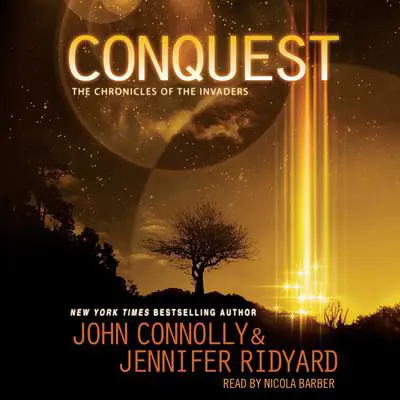Conquest: The Chronicles of the Invaders: Book 1 Audibook, by John Connolly