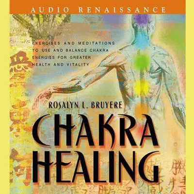 Chakra Healing Audibook, by Rosalyn L. Bruyere
