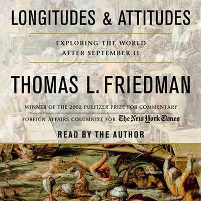 Longitudes and Attitudes: Exploring the World After September 11 Audibook, by Thomas L. Friedman