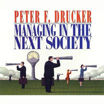 Managing in the Next Society Audibook, by Peter F. Drucker