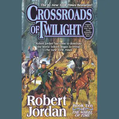 Crossroads of Twilight: Book Ten of 'The Wheel of Time' Audibook, by Robert Jordan