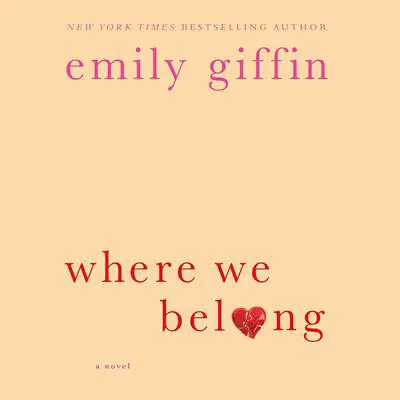 Where We Belong: A Novel Audibook, by Emily Giffin