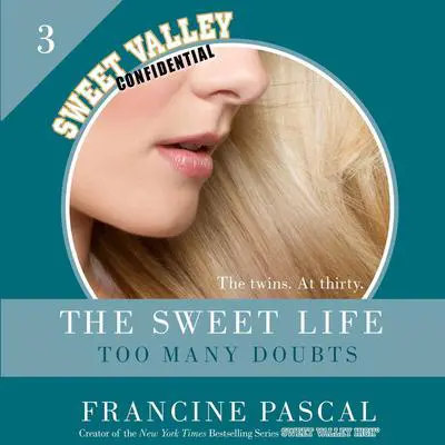 The Sweet Life #3: An E-Serial: Too Many Doubts Audibook, by Francine Pascal